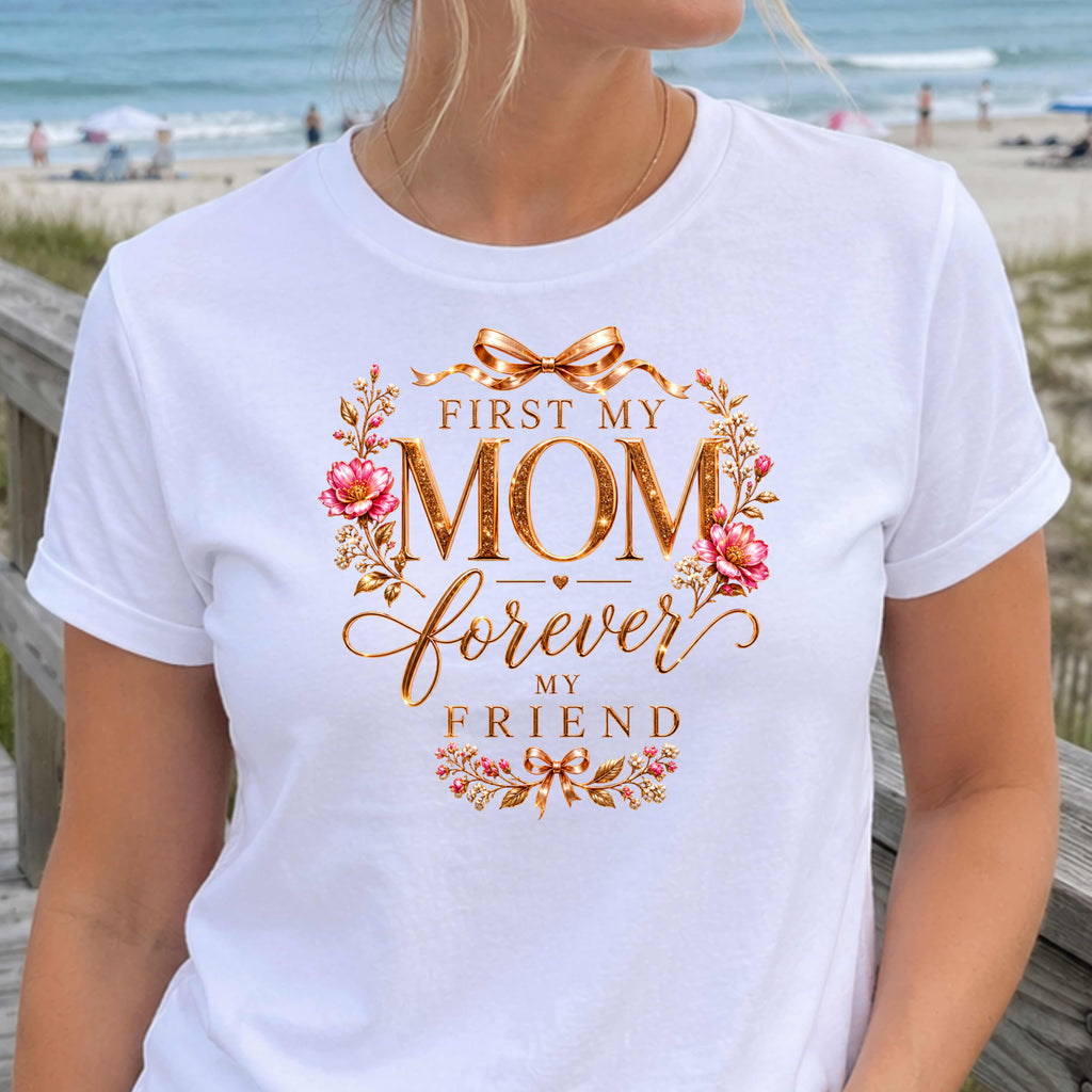 First My Mom Forever My Friend