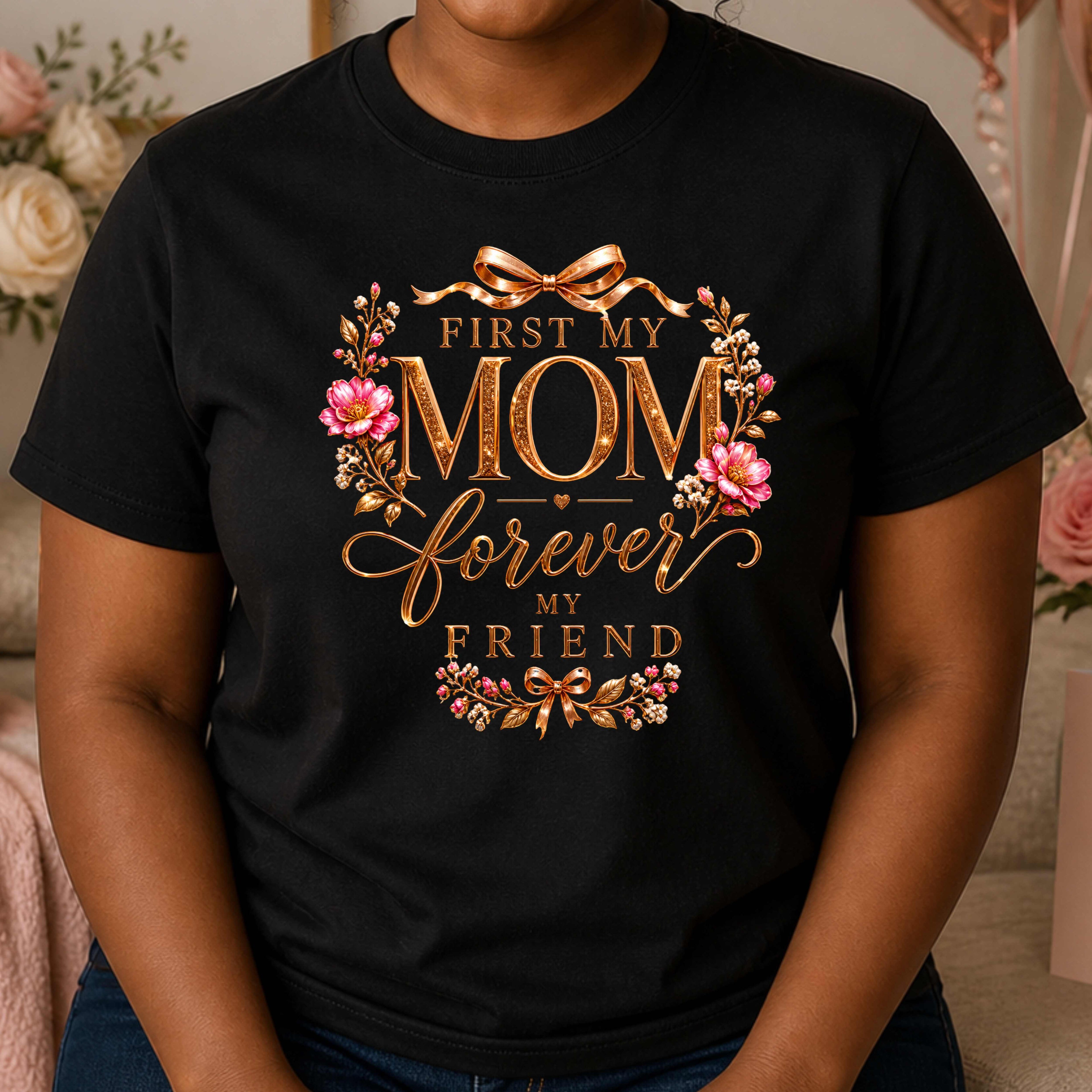 First My Mom Forever My Friend