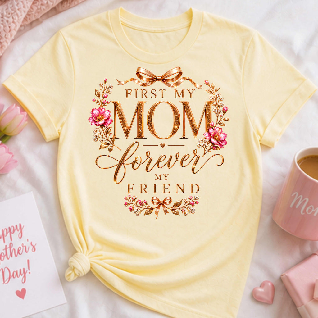 First My Mom Forever My Friend