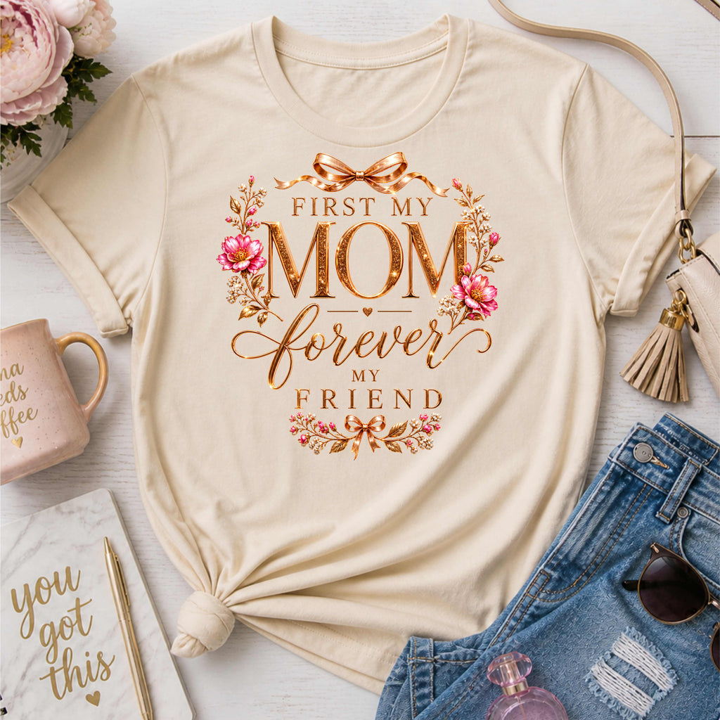 First My Mom Forever My Friend