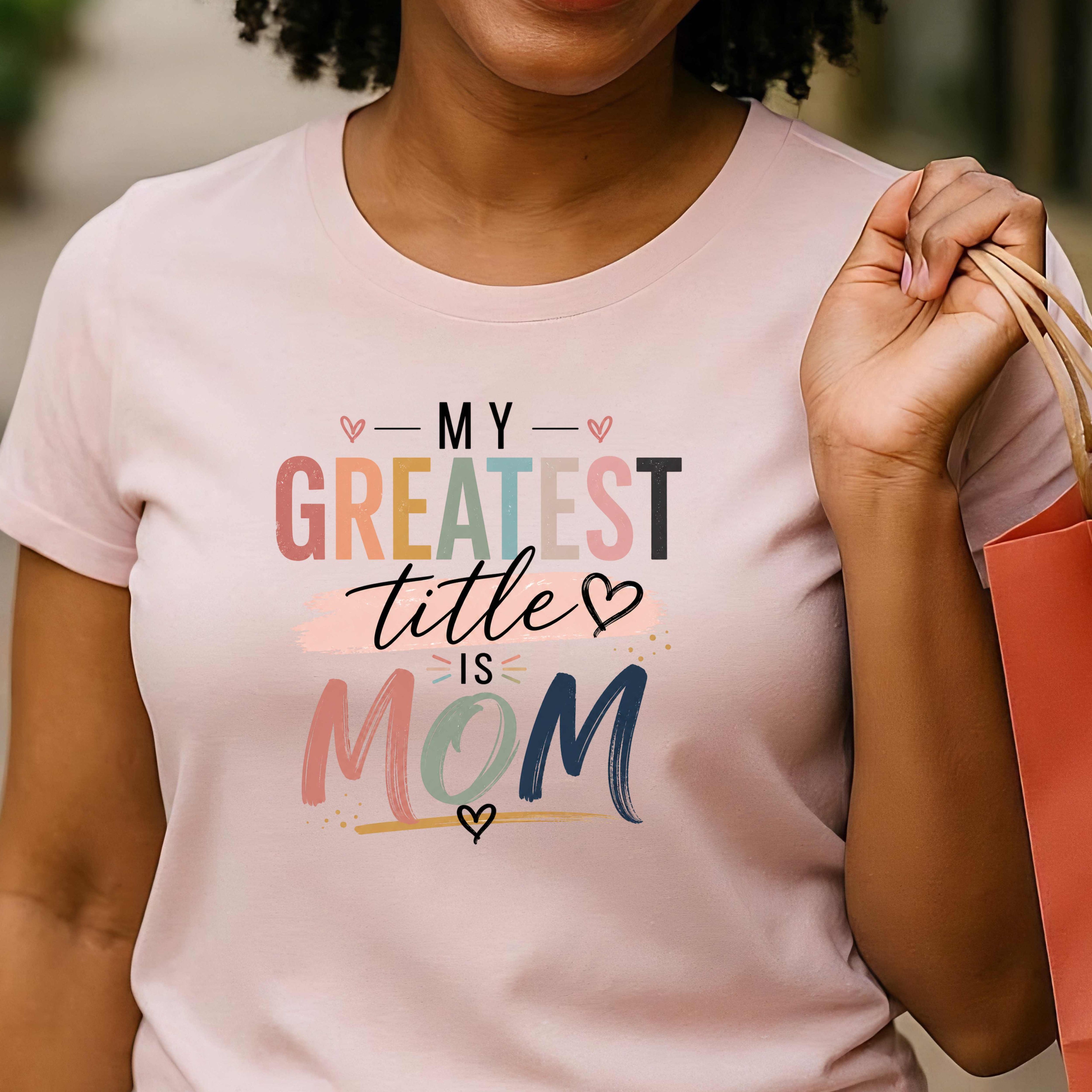 My Greatest Title is Mom