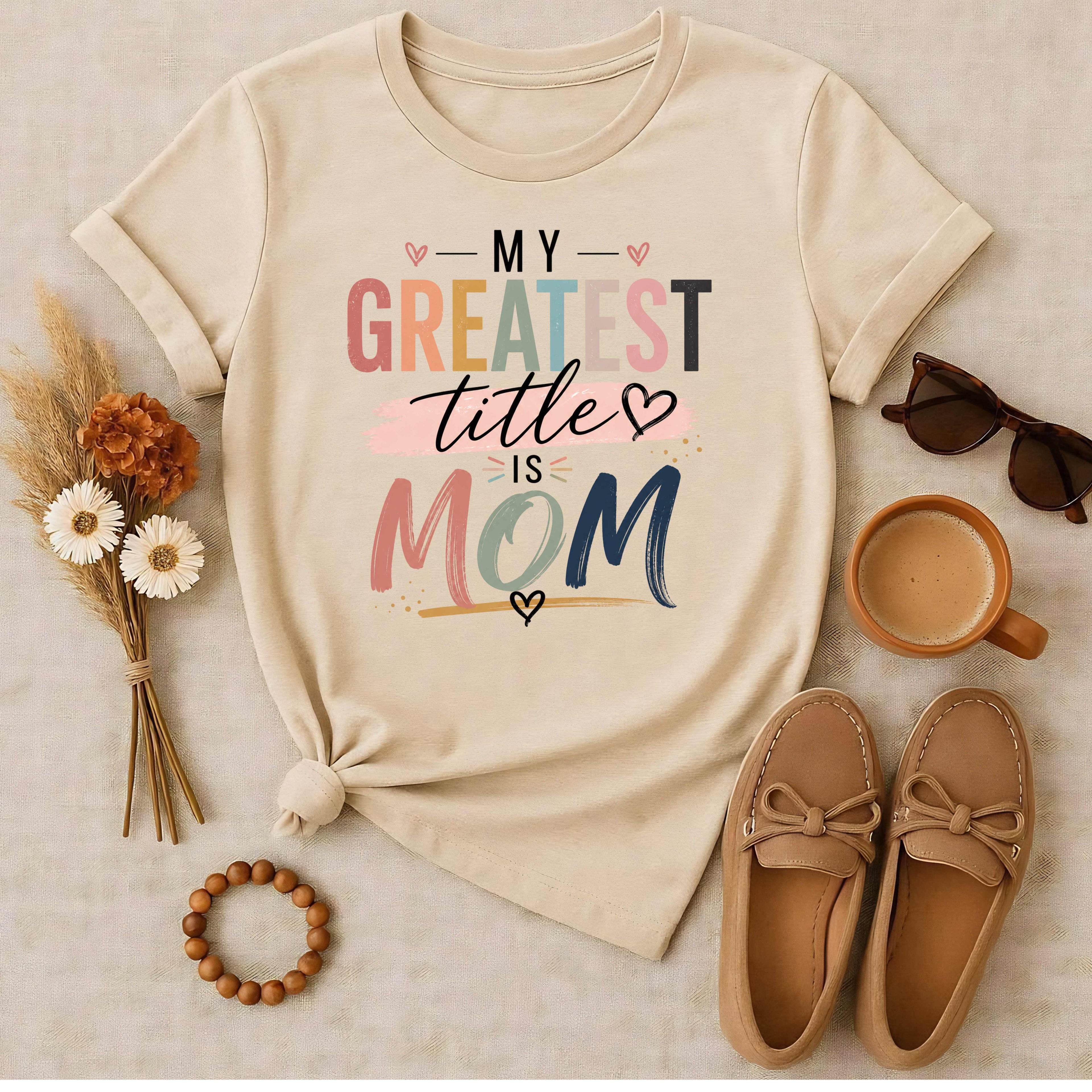 My Greatest Title is Mom